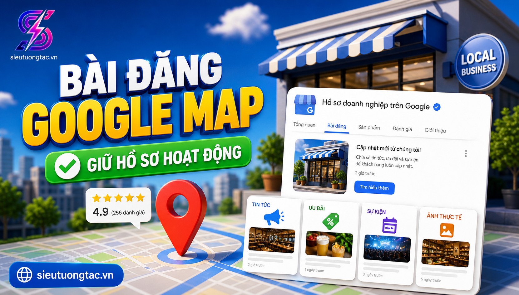 Cách đăng bài cập nhật Google Map để giữ hồ sơ doanh nghiệp hoạt động